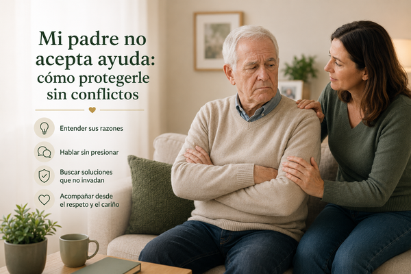 Mi padre no acepta ayuda: cómo protegerle sin conflictos